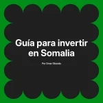 Guía para invertir en Somalia