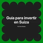 Guía para invertir en Suiza