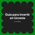 Guía para invertir en Ucrania