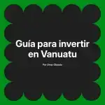 Guía para invertir en Vanuatu