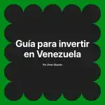Guía para invertir en Venezuela