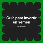 Guía para invertir en Yemen