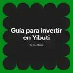 Guía para invertir en Yibuti