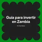 Guía para invertir en Zambia