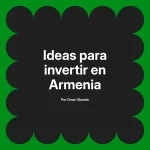 Ideas para invertir en Armenia