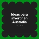 Ideas para invertir en Australia