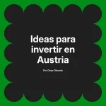Ideas para invertir en Austria