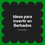 Ideas para invertir en Barbados
