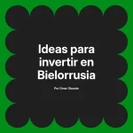Ideas para invertir en Bielorrusia