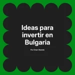 Ideas para invertir en Bulgaria