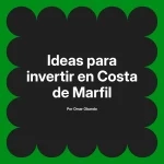 Ideas para invertir en Costa de Marfil