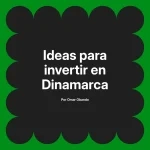 Ideas para invertir en Dinamarca