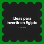Ideas para invertir en Egipto