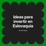 Ideas para invertir en Eslovaquia