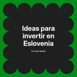 Ideas para invertir en Eslovenia