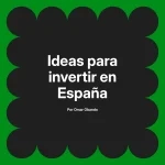 Ideas para invertir en España