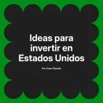 Ideas para invertir en Estados Unidos