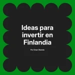 Ideas para invertir en Finlandia