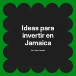 Ideas para invertir en Jamaica
