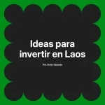 Ideas para invertir en Laos