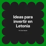 Ideas para invertir en Letonia