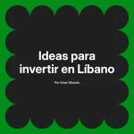 Ideas para invertir en Líbano