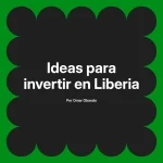 Ideas para invertir en Liberia