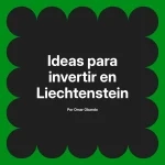 Ideas para invertir en Liechtenstein