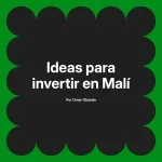 Ideas para invertir en Malí