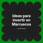Ideas para invertir en Marruecos