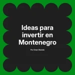 Ideas para invertir en Montenegro