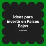 Ideas para invertir en Países Bajos