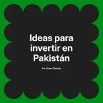 Ideas para invertir en Pakistán