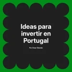 Ideas para invertir en Portugal