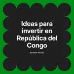 Ideas para invertir en República del Congo