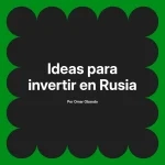 Ideas para invertir en Rusia