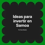 Ideas para invertir en Samoa