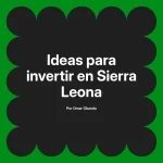 Ideas para invertir en Sierra Leona