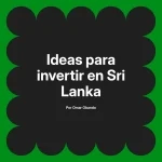 Ideas para invertir en Sri Lanka