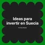 Ideas para invertir en Suecia