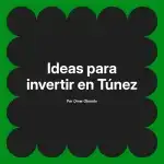Ideas para invertir en Túnez