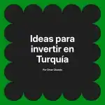 Ideas para invertir en Turquía