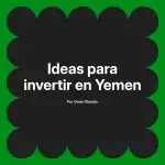 Ideas para invertir en Yemen