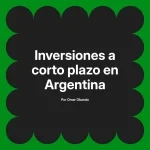 Inversiones a corto plazo en Argentina