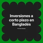 Inversiones a corto plazo en Bangladés