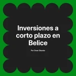 Inversiones a corto plazo en Belice