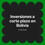 Inversiones a corto plazo en Bolivia