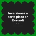 Inversiones a corto plazo en Burundi