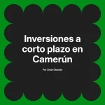 Inversiones a corto plazo en Camerún
