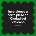 Inversiones a corto plazo en Ciudad del Vaticano